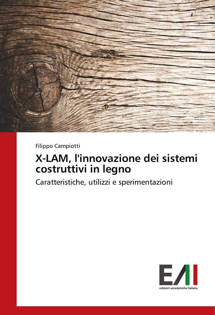 X-LAM, l'innovazione dei sistemi costruttivi in legno: Caratteristiche, utilizzi e sperimentazioni book