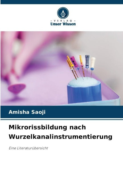 Mikrorissbildung nach Wurzelkanalinstrumentierung Medicine
