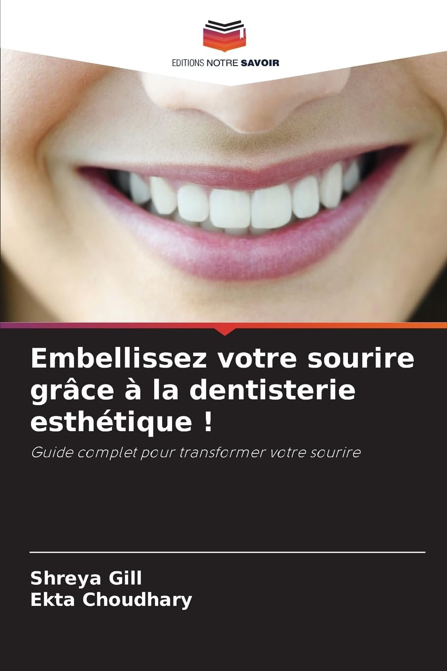 Embellissez votre sourire grâce à la dentisterie esthétique !: Guide complet pour transformer votre sourire Medicine