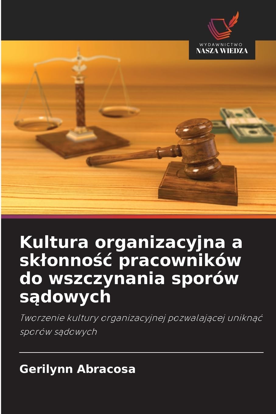Kultura organizacyjna a sk¿onno¿¿ pracowników do wszczynania sporów s¿dowych Law