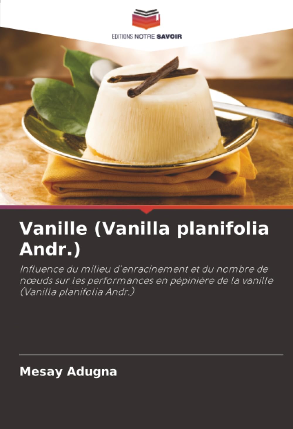 Vanille (Vanilla planifolia Andr.): Influence du milieu d'enracinement et du nombre de n¿uds sur les performances en pépinière de la vanille (Vanilla planifolia Andr.) Natural Sciences