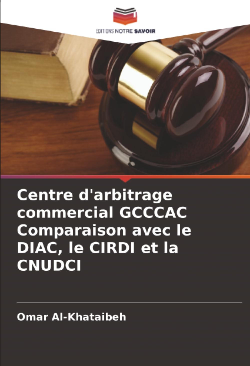 Centre d'arbitrage commercial GCCCAC Comparaison avec le DIAC, le CIRDI et la CNUDCI Books