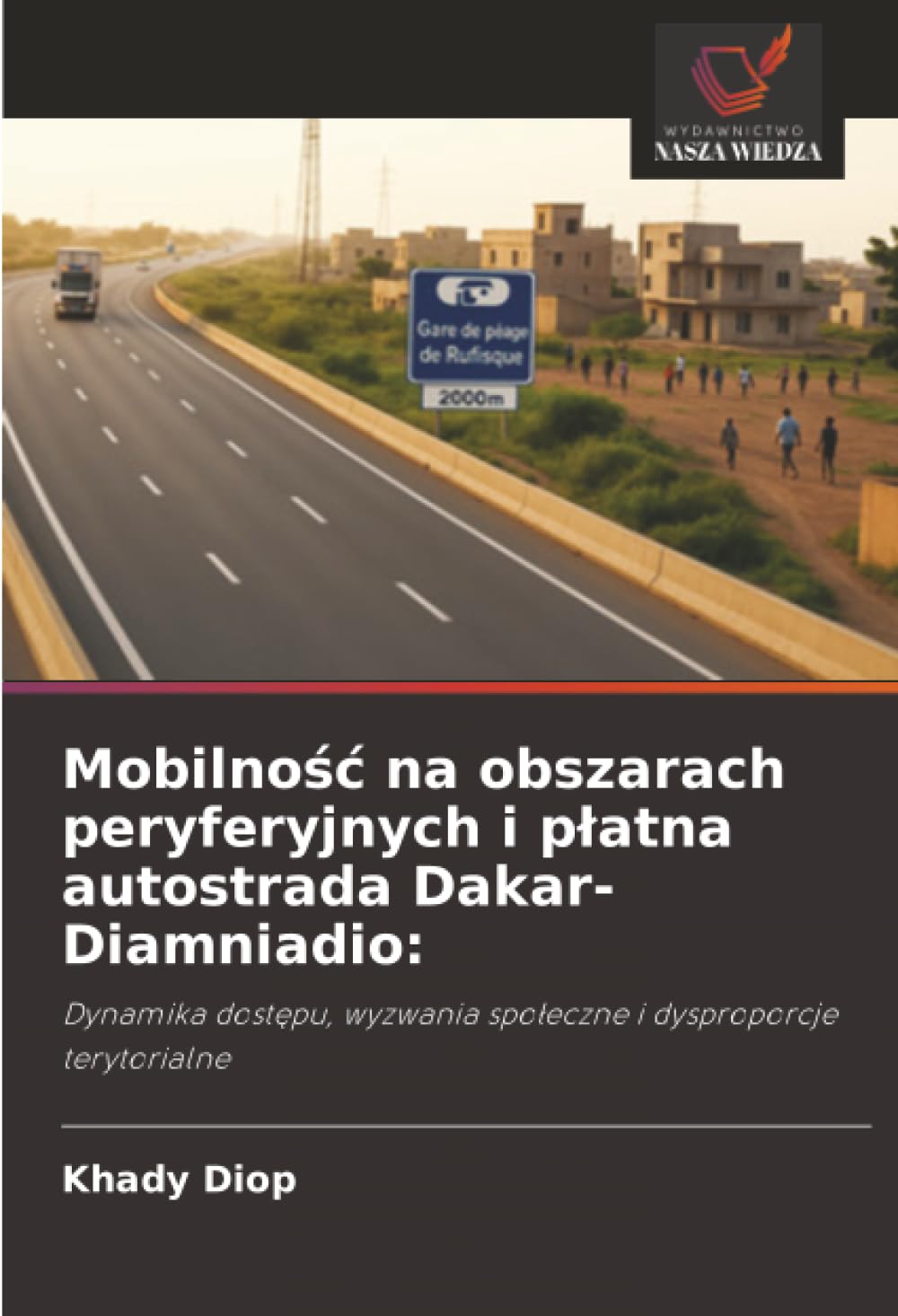 Mobilnosc na obszarach peryferyjnych i platna autostrada Dakar-Diamniadio:: Dynamika dostepu, wyzwania spoleczne i dysproporcje terytorialne.DE Law