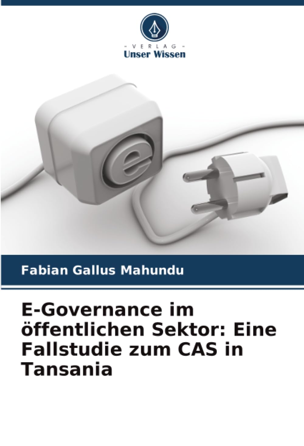 E-Governance im öffentlichen Sektor: Eine Fallstudie zum CAS in Tansania Law