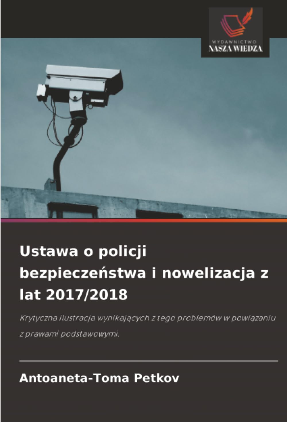Ustawa o policji bezpiecze¿stwa i nowelizacja z lat 2017/2018: Krytyczna ilustracja wynikaj¿cych z tego problemów w powi¿zaniu z prawami podstawowymi. Law