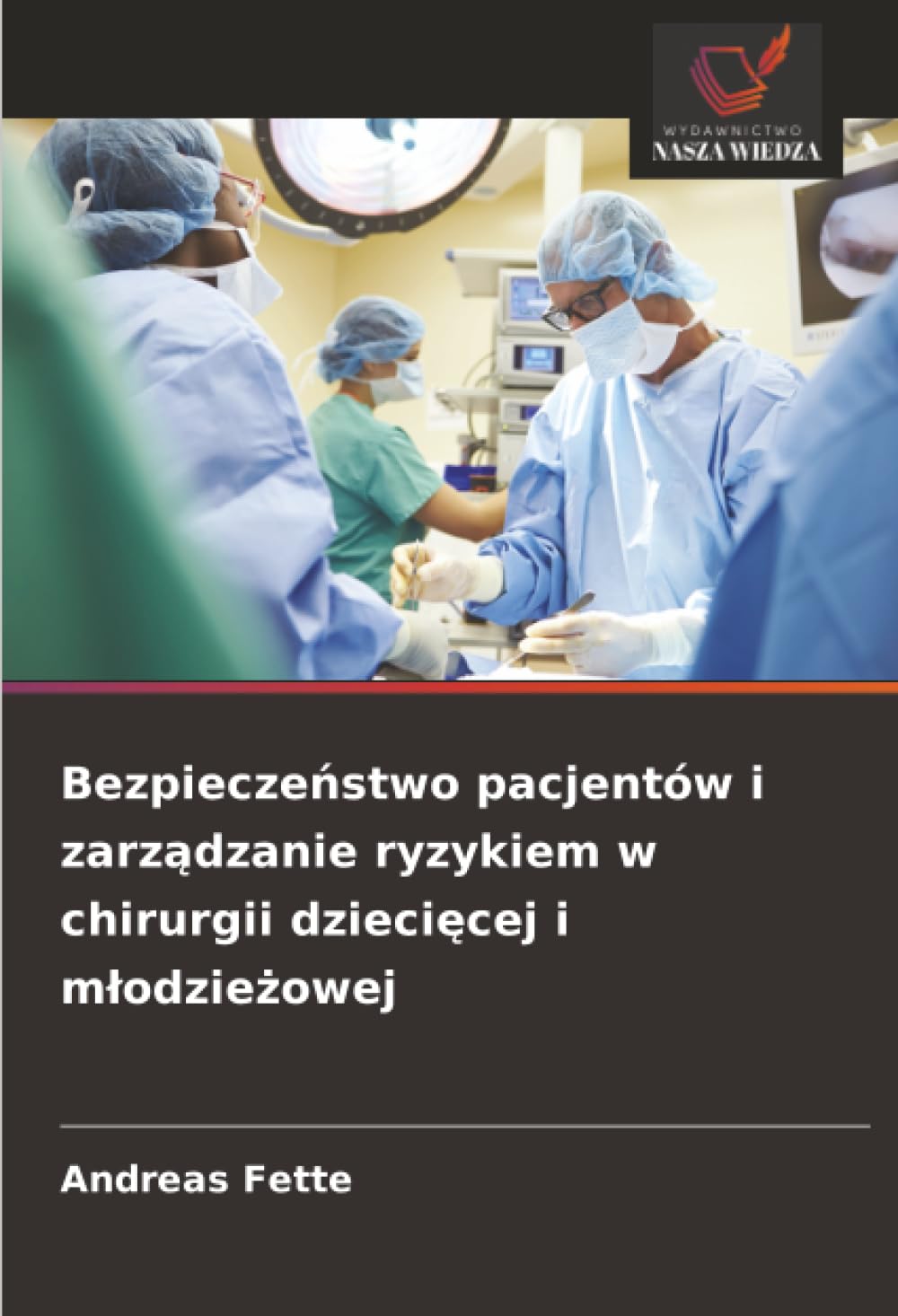 Bezpiecze¿stwo pacjentów i zarz¿dzanie ryzykiem w chirurgii dzieci¿cej i m¿odzie¿owej Medicine
