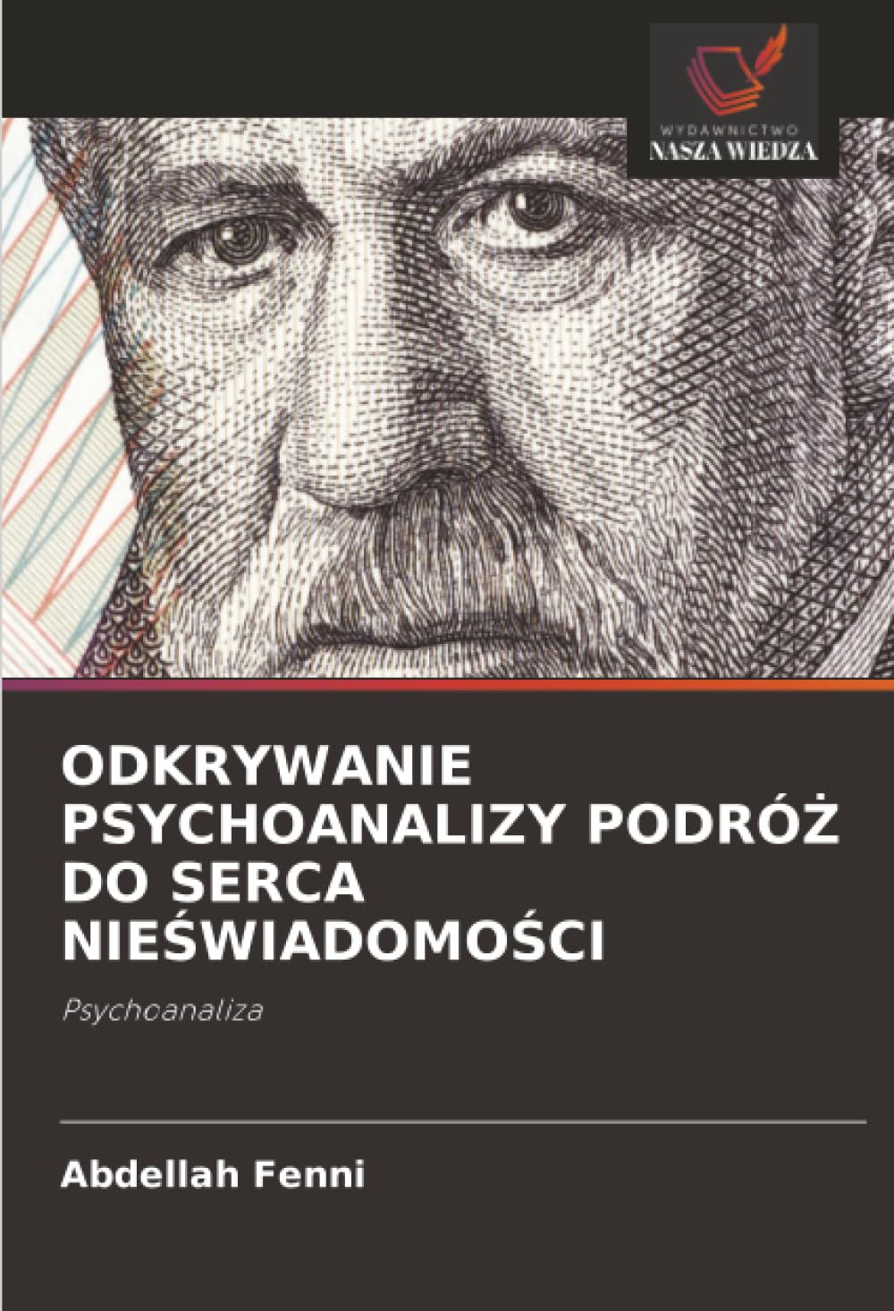 ODKRYWANIE PSYCHOANALIZY PODRÓ¿ DO SERCA NIE¿WIADOMO¿CI Psychology