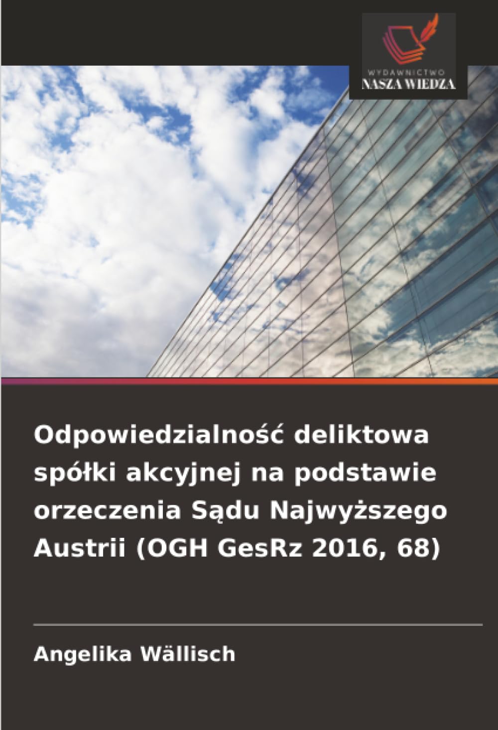 Odpowiedzialno¿¿ deliktowa spó¿ki akcyjnej na podstawie orzeczenia S¿du Najwy¿szego Austrii (OGH GesRz 2016, 68) Law