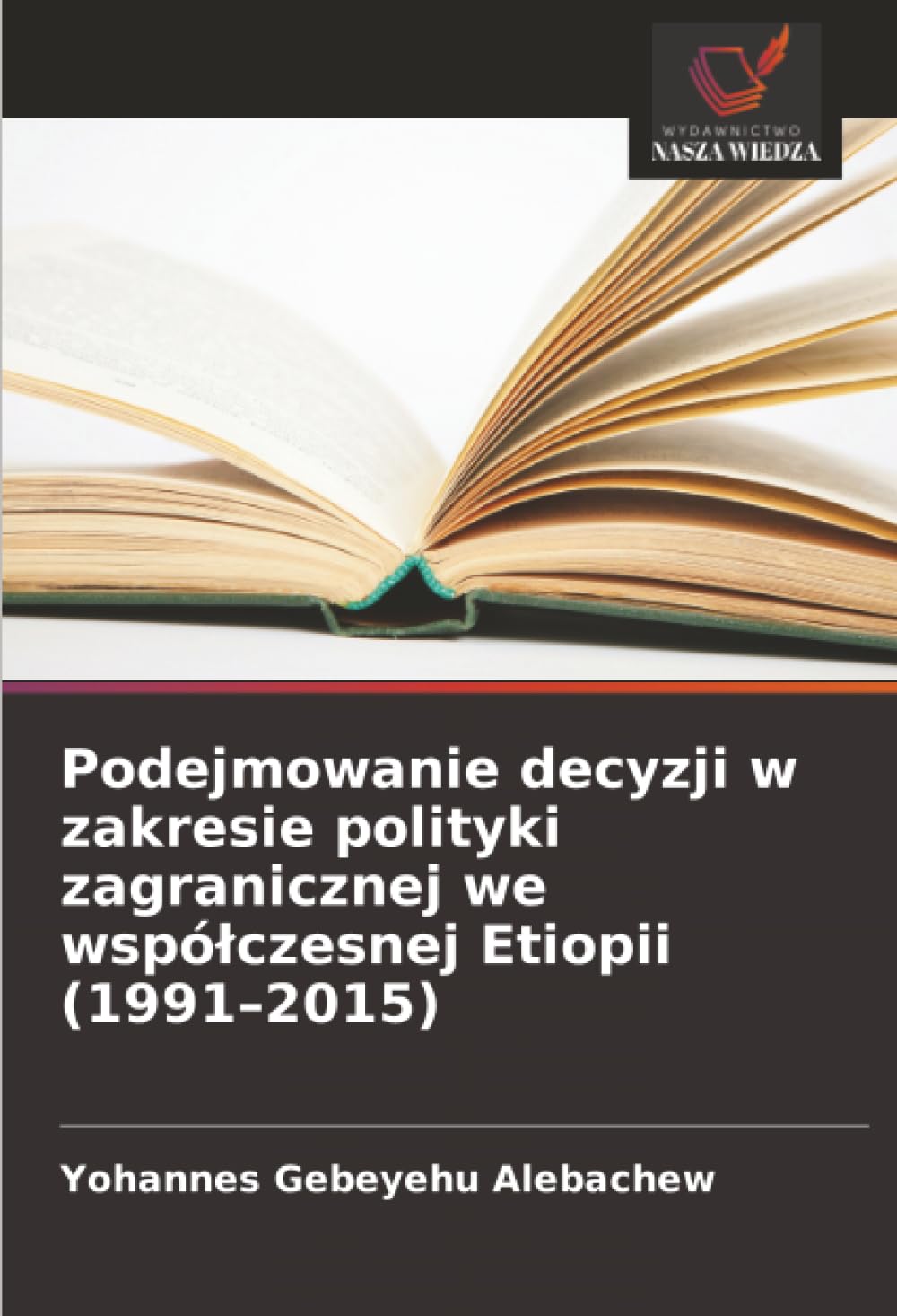 Podejmowanie decyzji w zakresie polityki zagranicznej we wspó¿czesnej Etiopii (1991-2015) Law