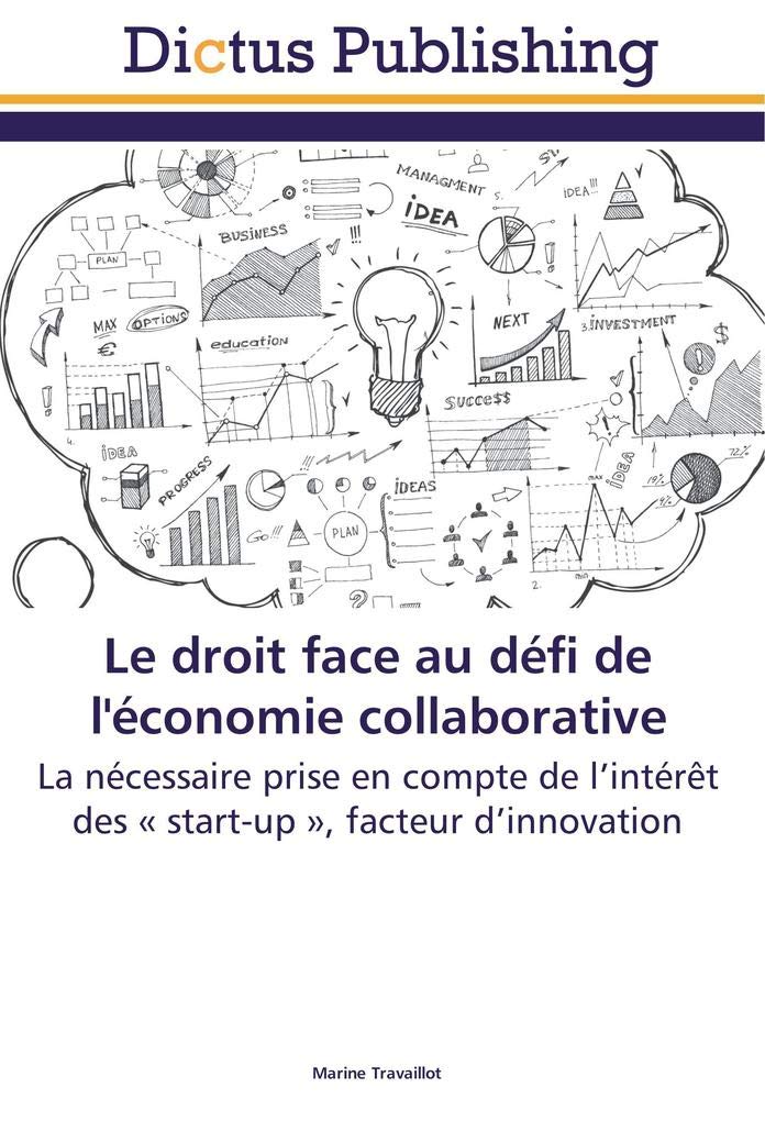 Le droit face au défi de l'économie collaborative: La nécessaire prise en compte de l’intérêt des « start-up », facteur d’innovation book