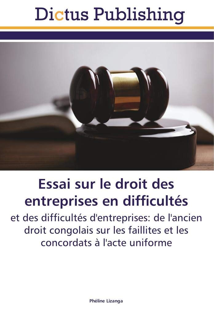 Essai sur le droit des entreprises en difficultés: et des difficultés d'entreprises: de l'ancien droit congolais sur les faillites et les concordats à l'acte uniforme book