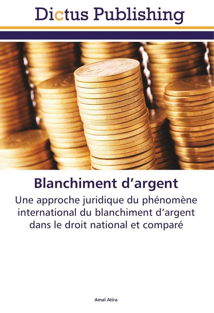 Blanchiment d’argent: Une approche juridique du phénomène international du blanchiment d’argent dans le droit national et comparé book