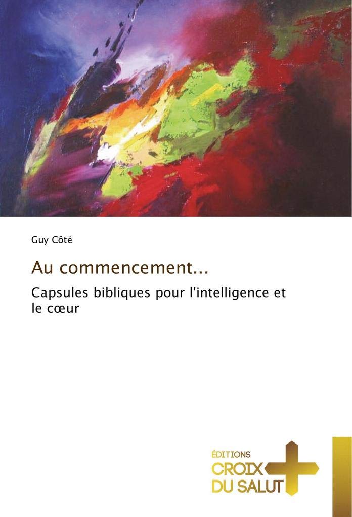 Au commencement...: Capsules bibliques pour l'intelligence et le cœur book