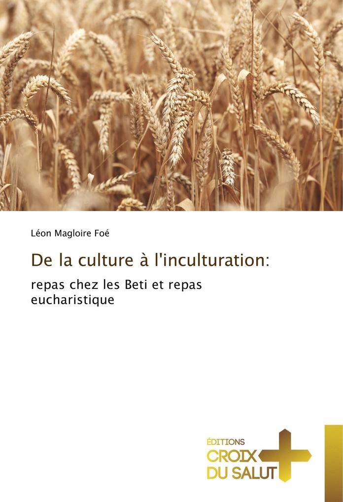 De la culture à l'inculturation:: repas chez les Beti et repas eucharistique book