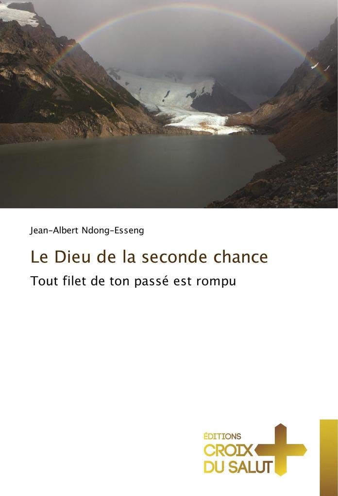 Le Dieu de la seconde chance: Tout filet de ton passé est rompu book