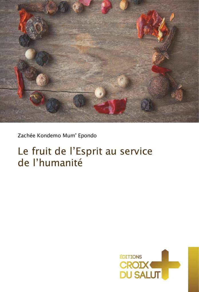 Le fruit de l’Esprit au service de l’humanité book