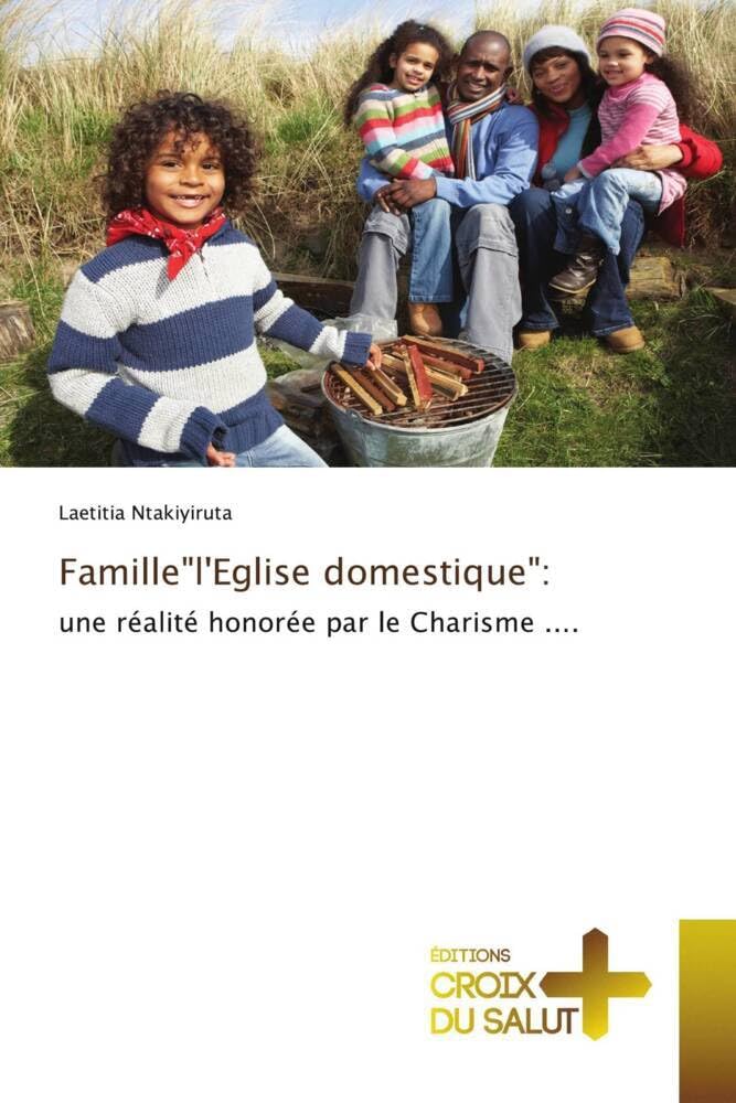 Famille"l'Eglise domestique":: une réalité honorée par le Charisme .... book