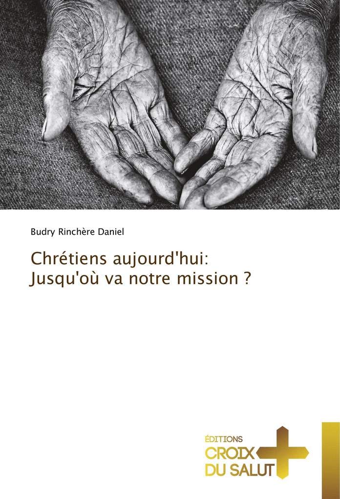 Chrétiens aujourd'hui: Jusqu'où va notre mission ? book