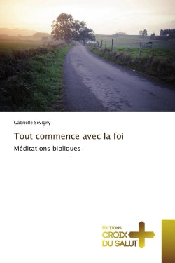 Tout commence avec la foi : Méditations bibliques book