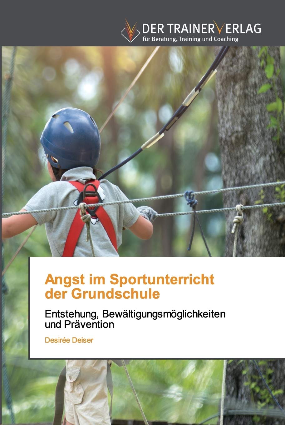 Angst im Sportunterricht der Grundschule: Entstehung, Bewältigungsmöglichkeiten und Prävention Learning & Reference
