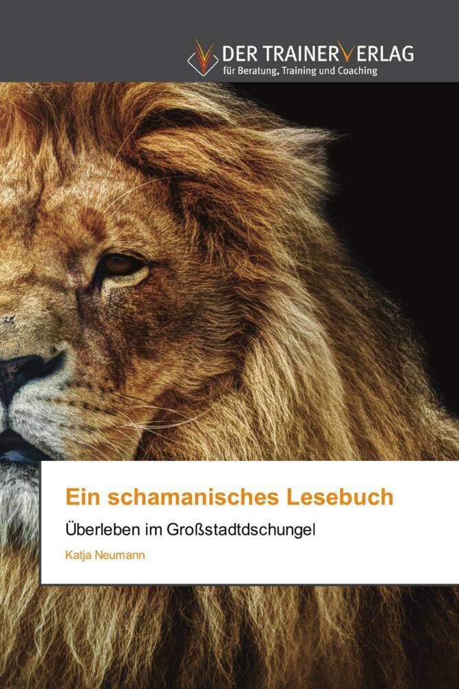 Ein schamanisches Lesebuch: Überleben im Großstadtdschungel Medicine