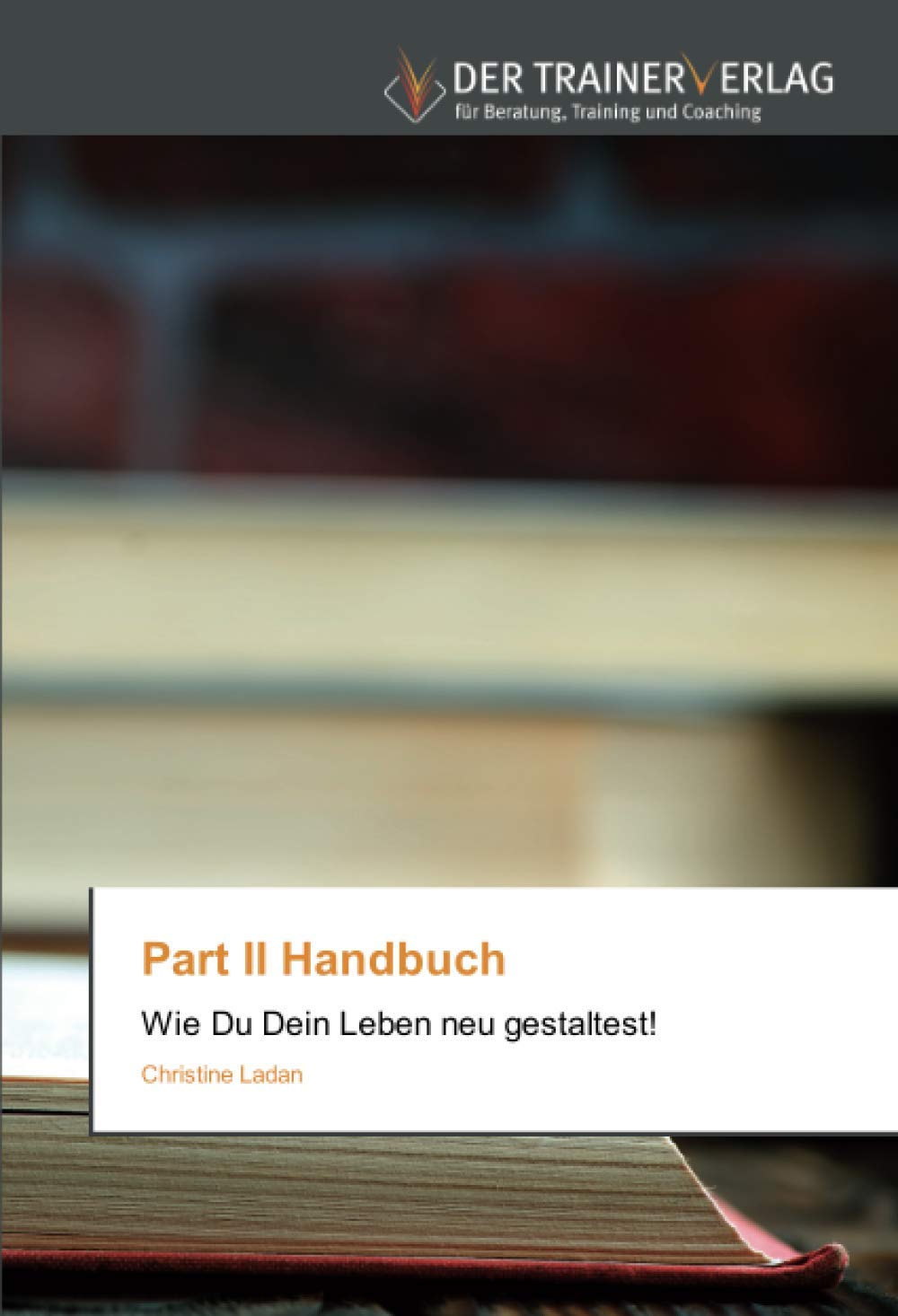 Part II Handbuch: Wie Du Dein Leben neu gestaltest! Medicine