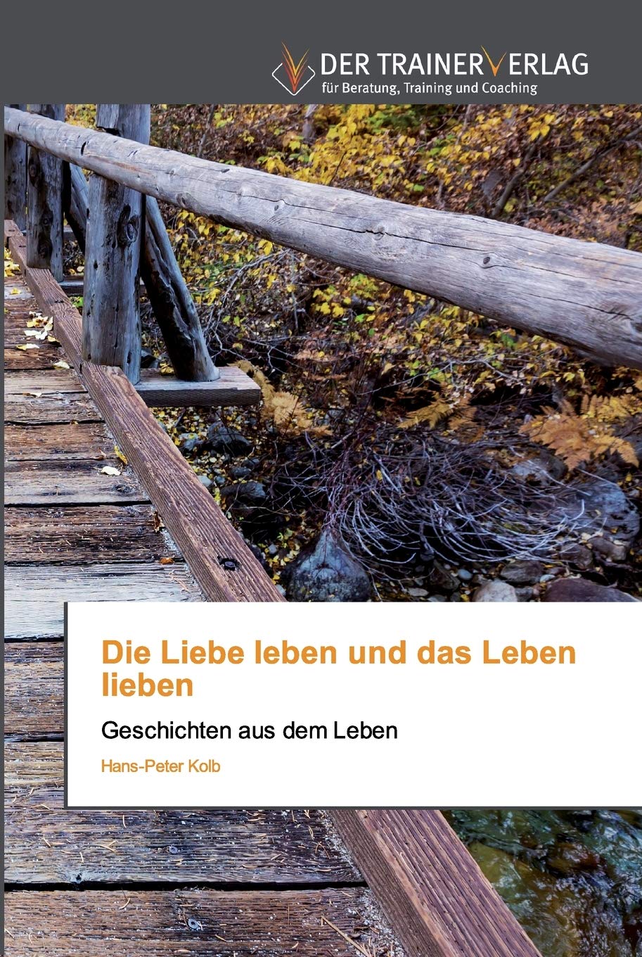 Die Liebe leben und das Leben lieben: Geschichten aus dem Leben Psychology