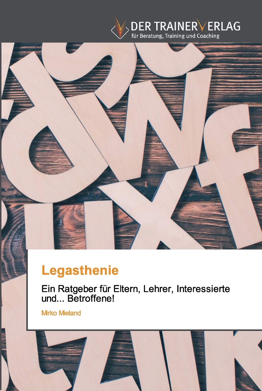 Legasthenie: Ein Ratgeber für Eltern, Lehrer, Interessierte und... Betroffene! Education & Training