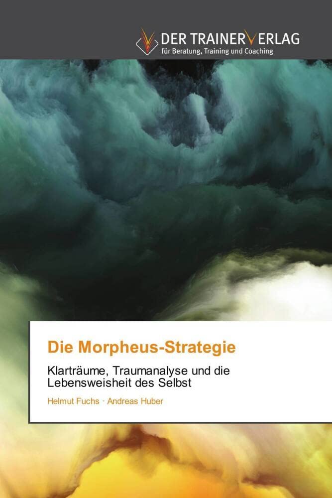Die Morpheus-Strategie: Klarträume, Traumanalyse und die Lebensweisheit des Selbst Law
