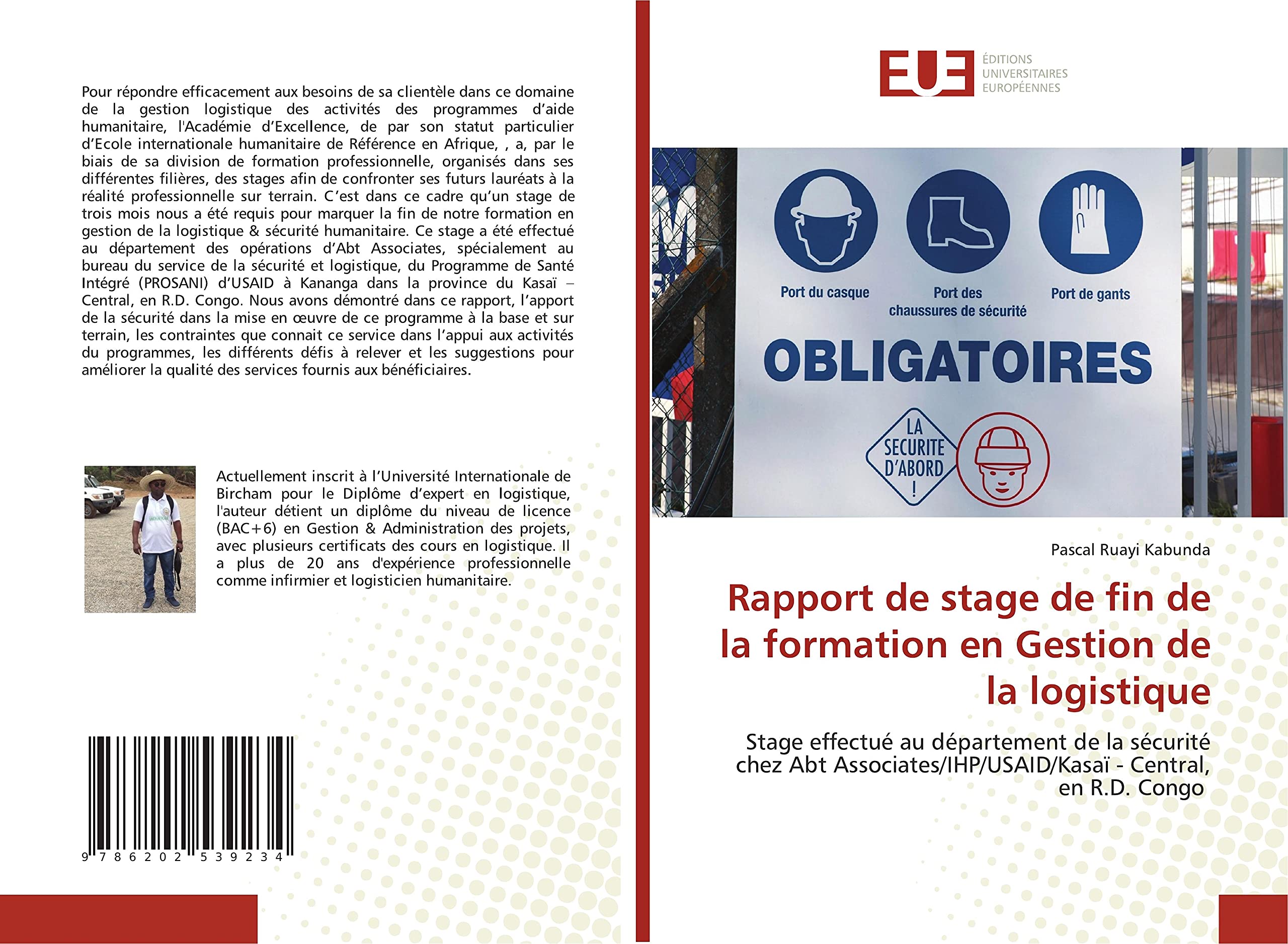 Rapport de stage de fin de la formation en Gestion de la logistique: Stage effectué au département de la sécurité chez Abt Associates/IHP/USAID/Kasaï - Central, en R.D. Congo book