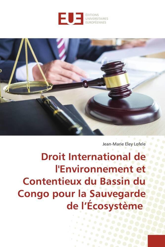 Droit International de l'Environnement et Contentieux du Bassin du Congo pour la Sauvegarde de l’Écosystème book