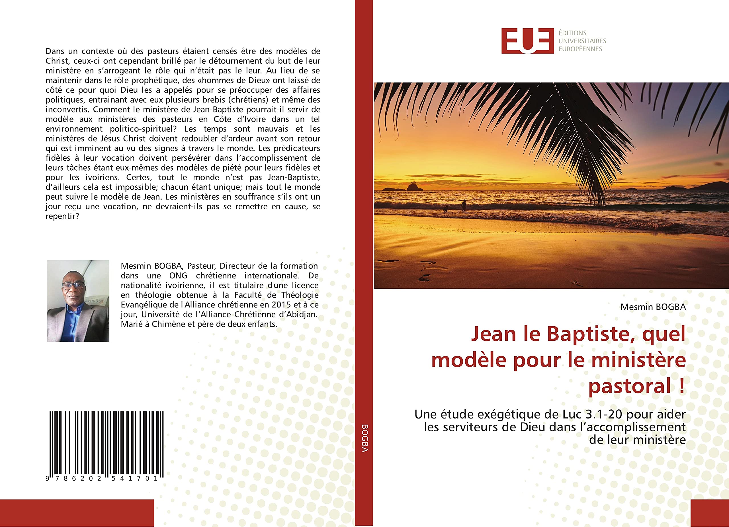 Jean le Baptiste, quel modèle pour le ministère pastoral !: Une étude exégétique de Luc 3.1-20 pour aider les serviteurs de Dieu dans l’accomplissement de leur ministère book