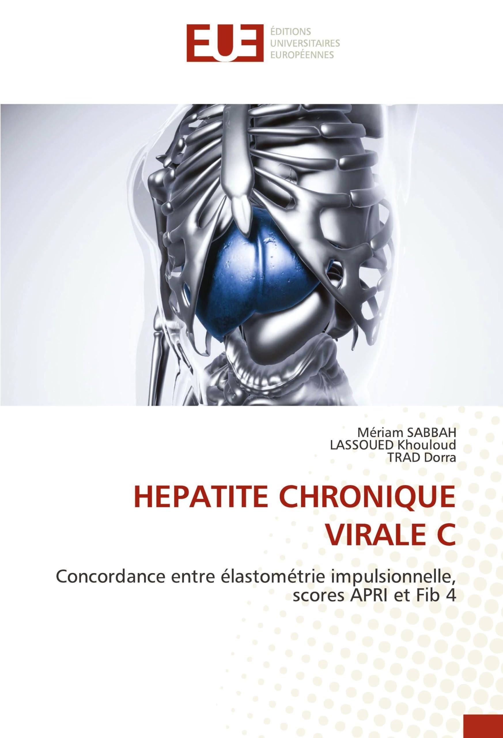 HEPATITE CHRONIQUE VIRALE C: Concordance entre élastométrie impulsionnelle, scores APRI et Fib 4 book