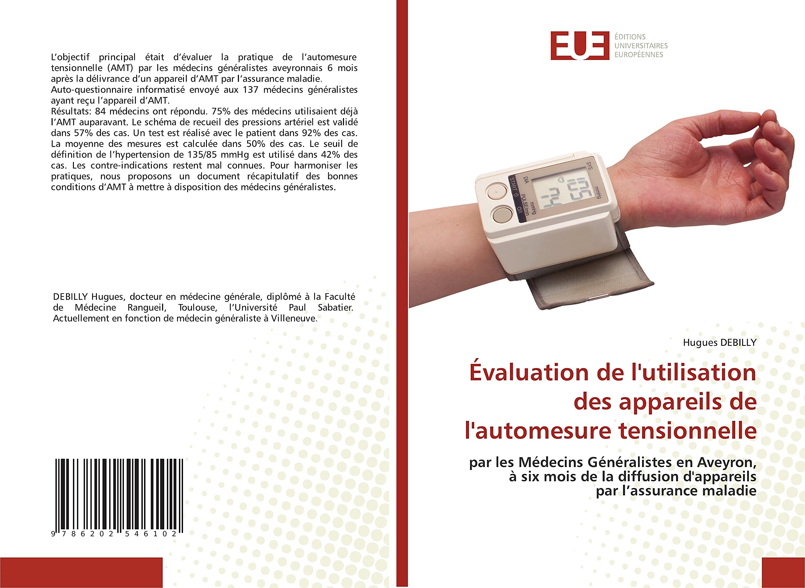 Évaluation de l'utilisation des appareils de l'automesure tensionnelle: par les Médecins Généralistes en Aveyron,à six mois de la diffusion d'appareilspar l’assurance maladie book