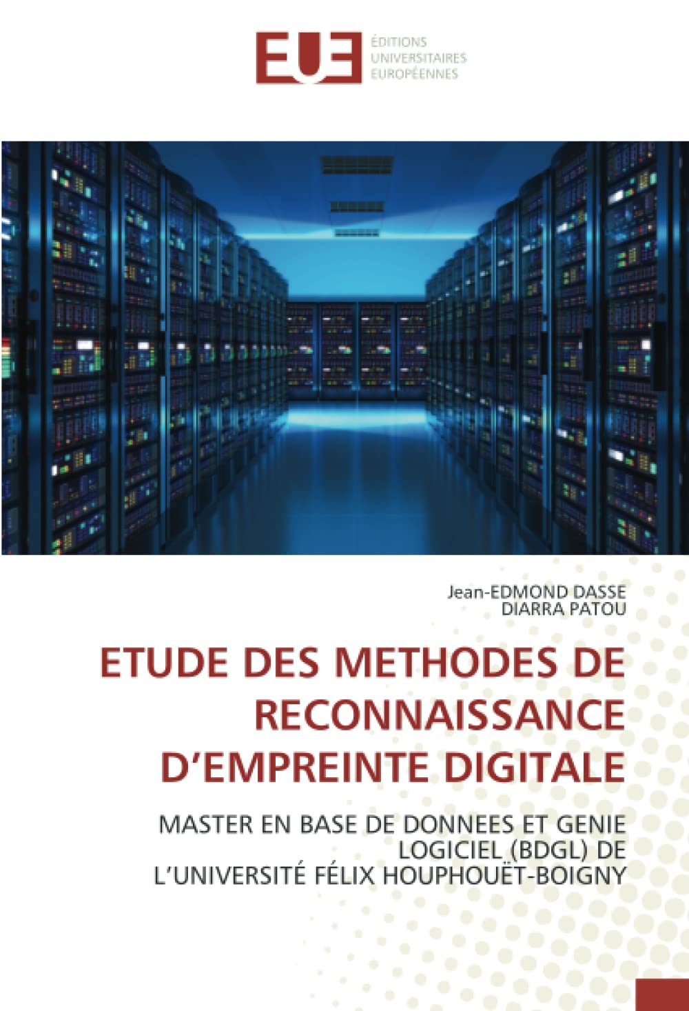 ETUDE DES METHODES DE RECONNAISSANCE D’EMPREINTE DIGITALE: MASTER EN BASE DE DONNEES ET GENIE LOGICIEL (BDGL) DEL’UNIVERSITÉ FÉLIX HOUPHOUËT-BOIGNY book