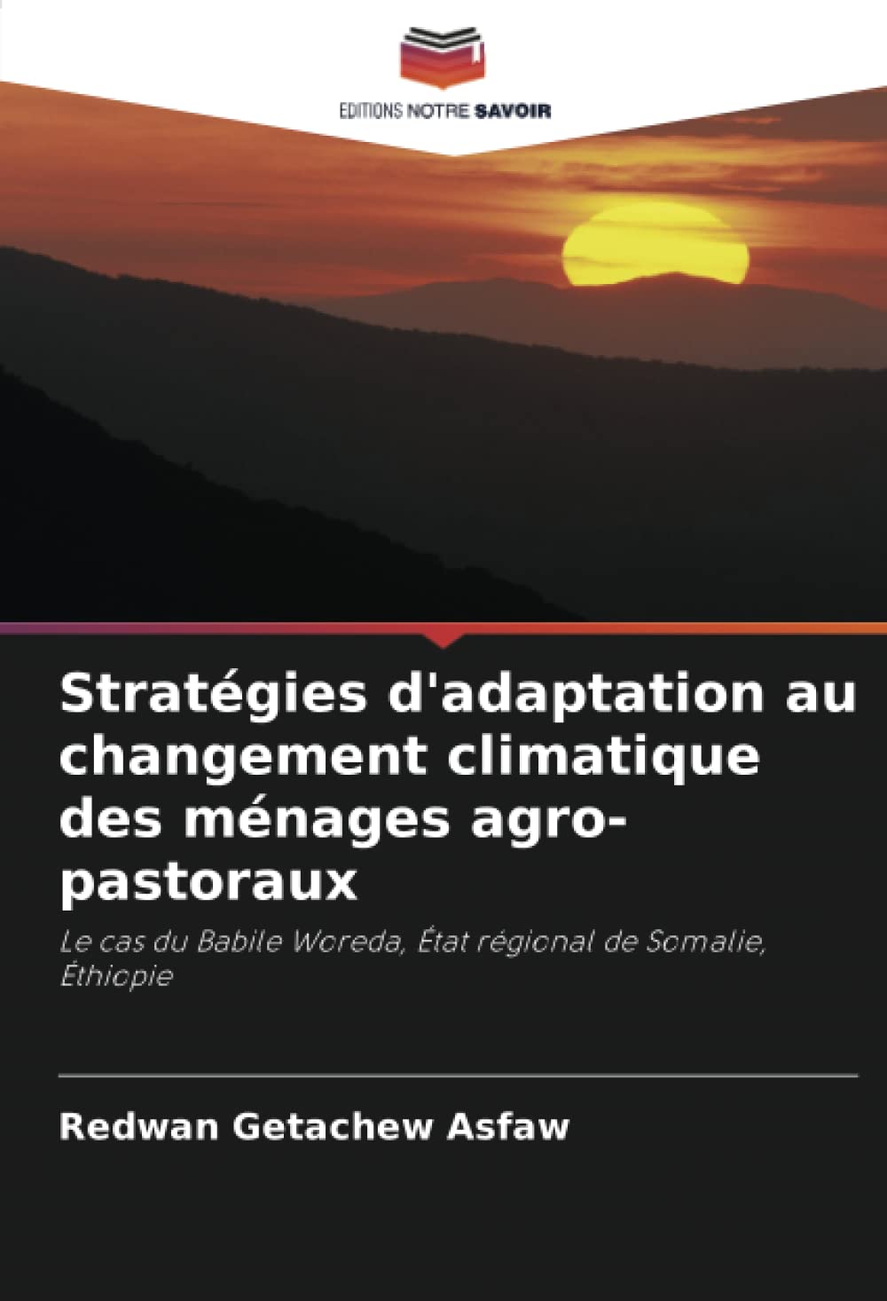 Stratégies d'adaptation au changement climatique des ménages agro-pastoraux: Le cas du Babile Woreda, État régional de Somalie, Éthiopie book