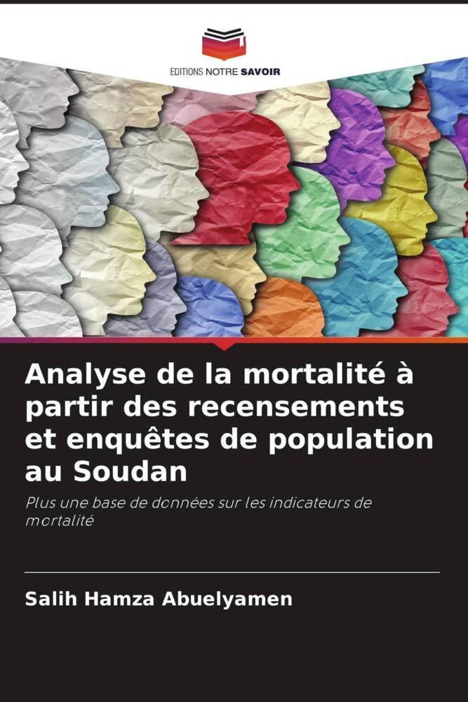 Analyse de la mortalité à partir des recensements et enquêtes de population au Soudan: Plus une base de données sur les indicateurs de mortalité book