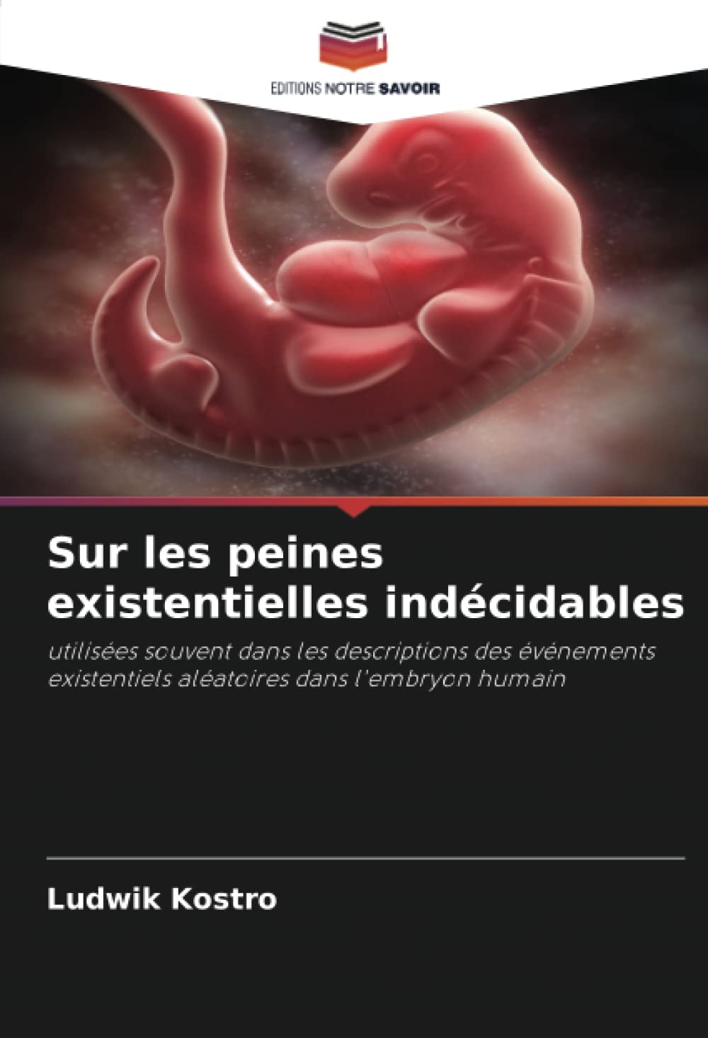 Sur les peines existentielles indécidables: utilisées souvent dans les descriptions des événements existentiels aléatoires dans l'embryon humain book