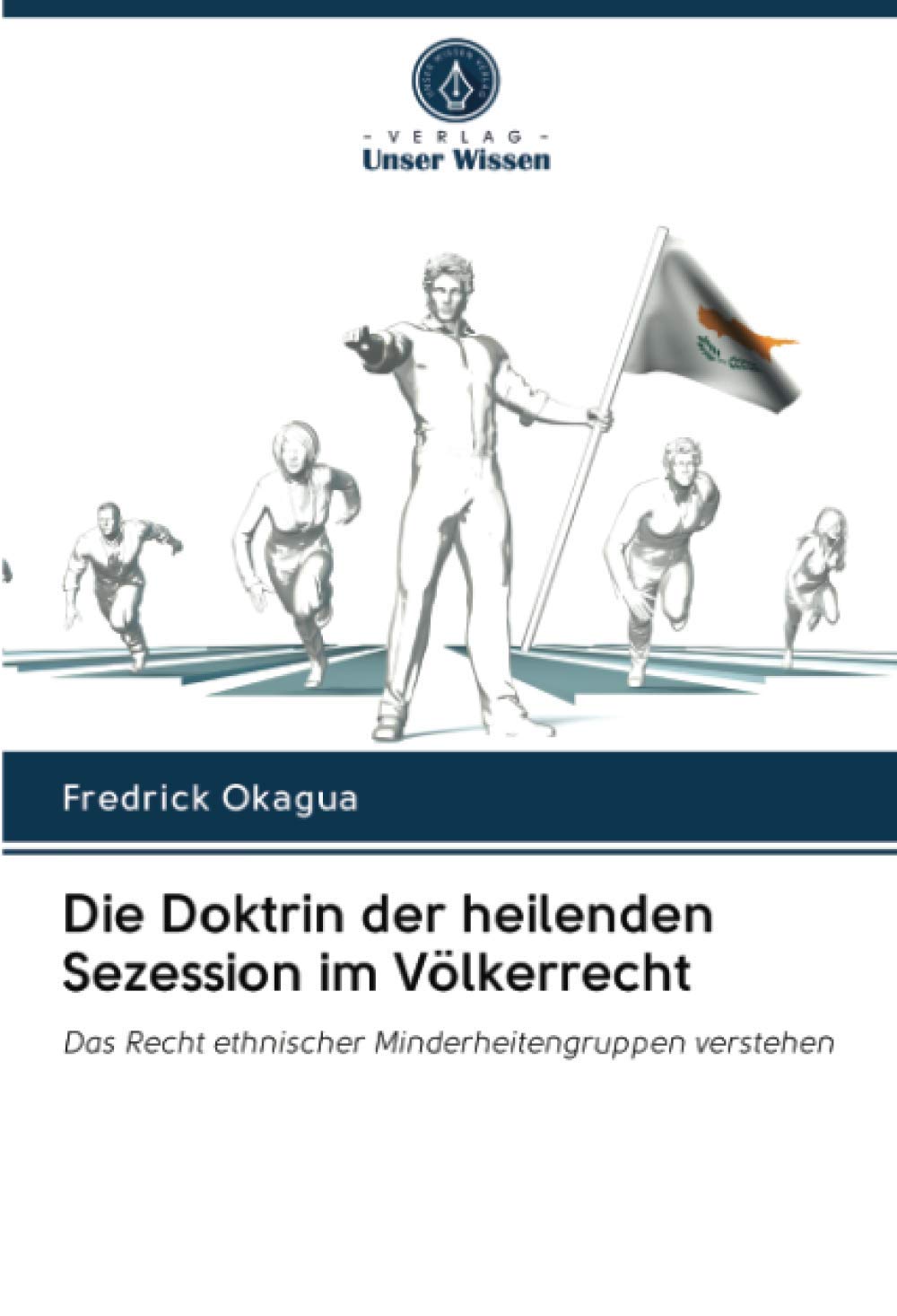 Die Doktrin der heilenden Sezession im Völkerrecht: Das Recht ethnischer Minderheitengruppen verstehen Law