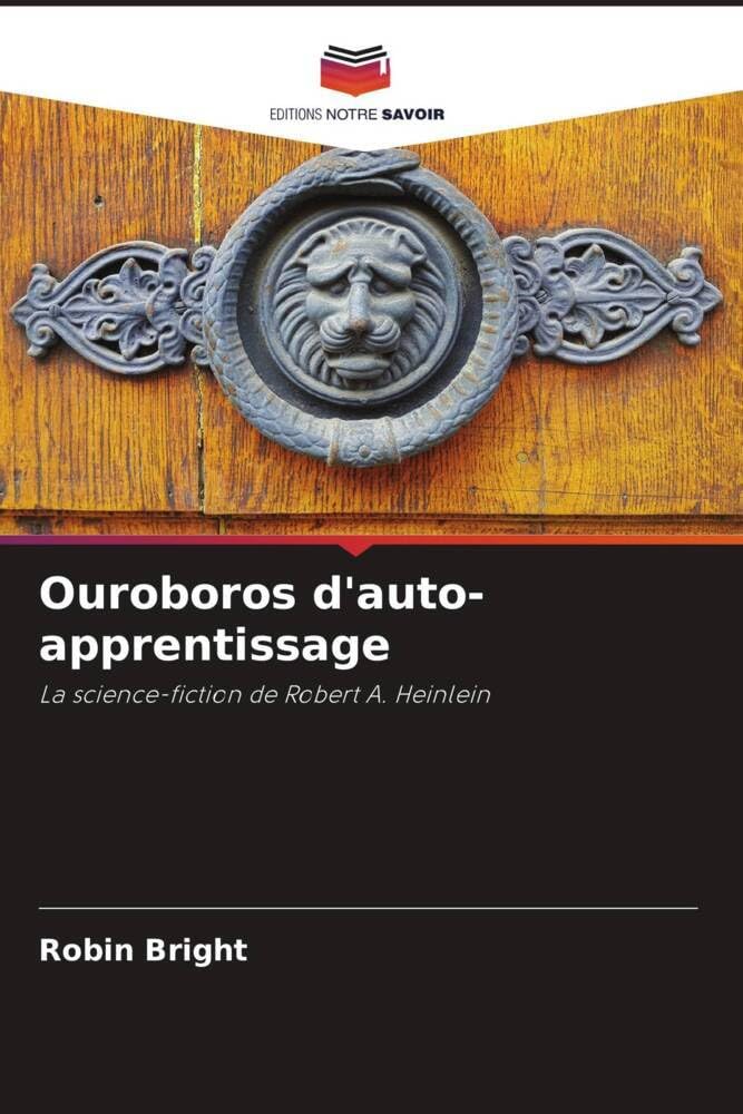 Ouroboros d'auto-apprentissage: La science-fiction de Robert A. Heinlein book