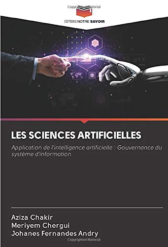 LES SCIENCES ARTIFICIELLES: Application de l'intelligence artificielle : Gouvernance du système d'information Books