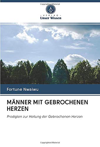MÄNNER MIT GEBROCHENEN HERZEN: Predigten zur Heilung der Gebrochenen Herzen Religion & Esotericism