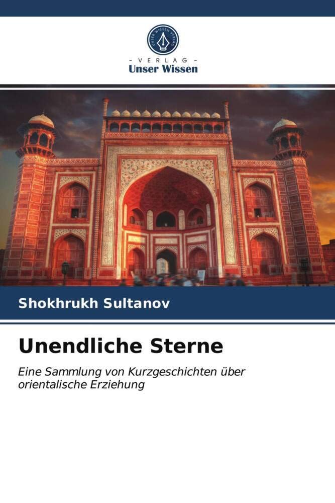 Unendliche Sterne: Eine Sammlung von Kurzgeschichten über orientalische Erziehung Learning & Reference