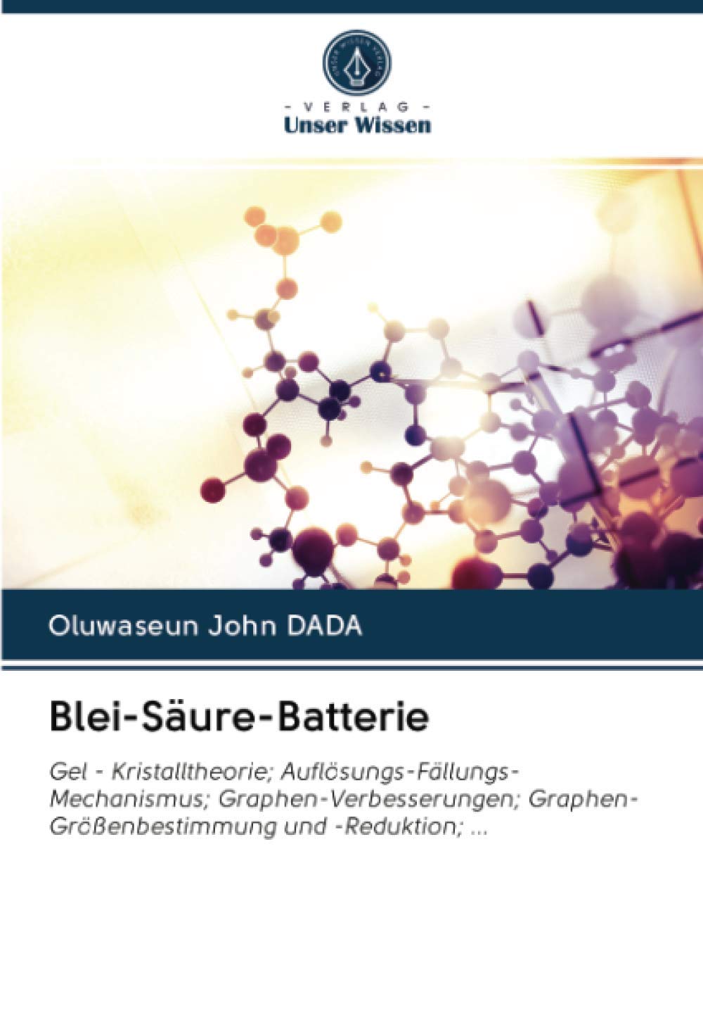 Blei-Säure-Batterie: Gel - Kristalltheorie; Auflösungs-Fällungs-Mechanismus; Graphen-Verbesserungen; Graphen-Größenbestimmung und -Reduktion; ... Natural Sciences
