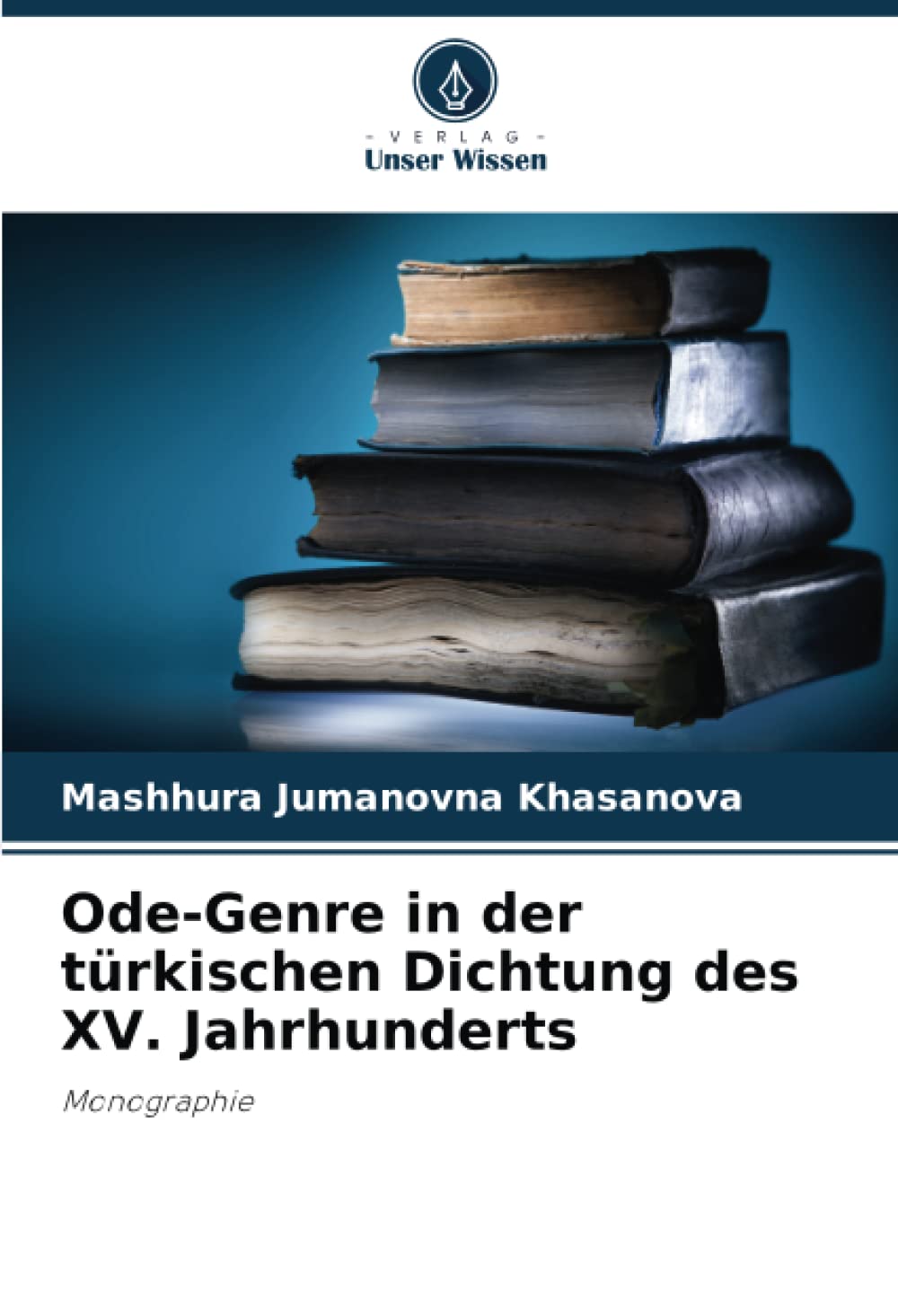 Ode-Genre in der türkischen Dichtung des XV. Jahrhunderts: Monographie Social Sciences