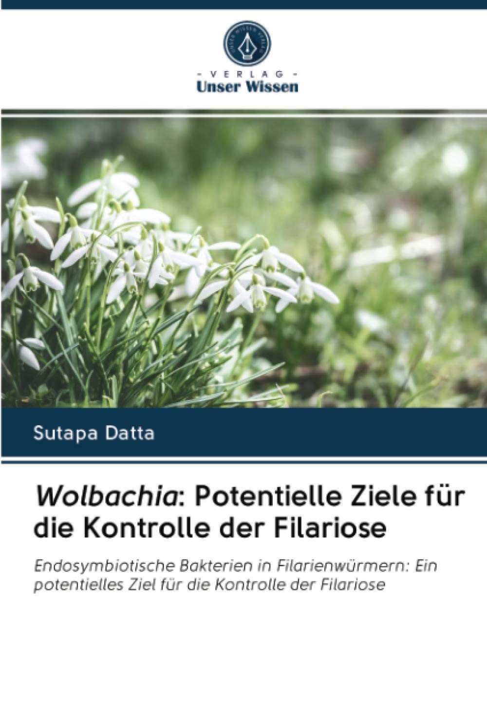 Wolbachia: Potentielle Ziele für die Kontrolle der Filariose: Endosymbiotische Bakterien in Filarienwürmern: Ein potentielles Ziel für die Kontrolle der Filariose Natural Sciences