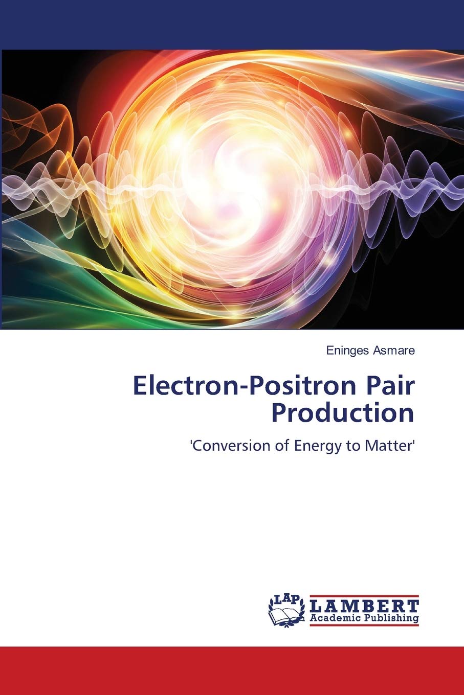 Electron-Positron Pair Production: 'Conversion of Energy to Matter' Natural Sciences
