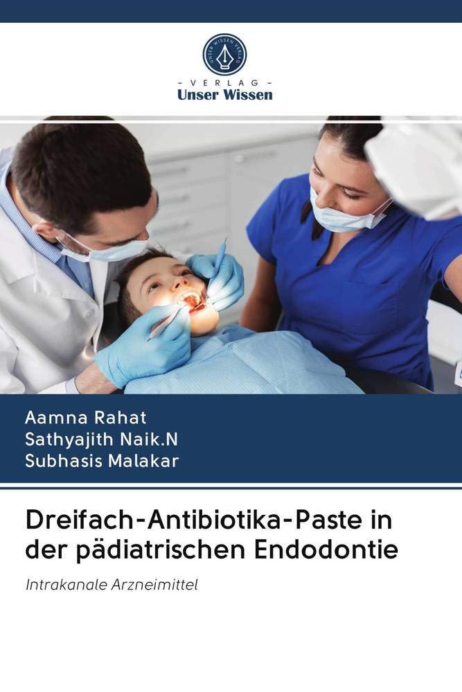 Dreifach-Antibiotika-Paste in der pädiatrischen Endodontie: Intrakanale Arzneimittel Medicine