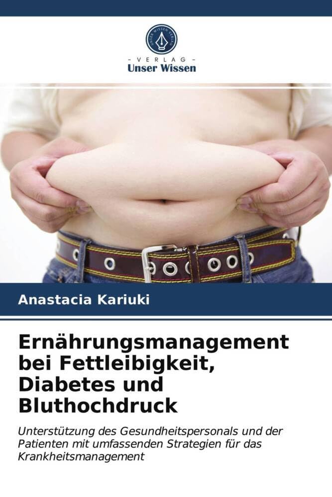 Ernährungsmanagement bei Fettleibigkeit, Diabetes und Bluthochdruck: Unterstützung des Gesundheitspersonals und der Patienten mit umfassenden Strategien für das Krankheitsmanagement Law