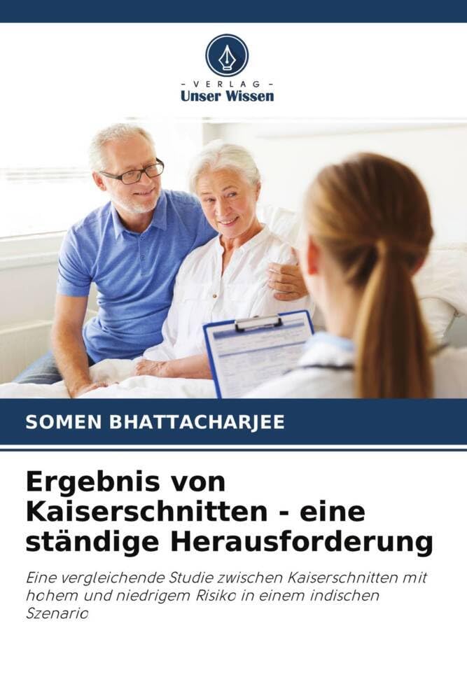 Ergebnis von Kaiserschnitten - eine ständige Herausforderung: Eine vergleichende Studie zwischen Kaiserschnitten mit hohem und niedrigem Risiko in einem indischen Szenario Law